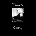 Colony - the first solo-album from Thomas S